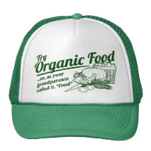 Organic Food - your grandparents called it "food" Hat