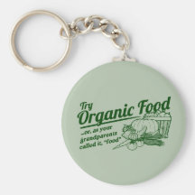 Organic Food - your grandparents called it "food" Key Chain