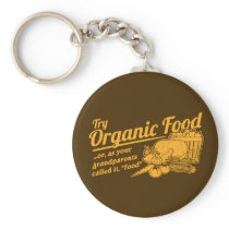 Organic Food - your grandparents called it "food" keychains