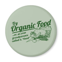 Organic Food - your grandparents called it "food"