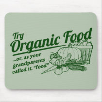 Organic Food - your grandparents called it "food"
