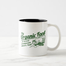 Organic Food - your grandparents called it "food" Coffee Mugs