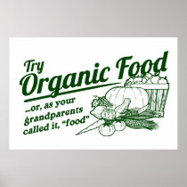 Organic Food - your grandparents called it "food"