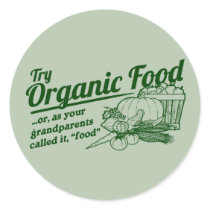 Organic Food - your grandparents called it "food"