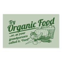 Organic Food - your grandparents called it "food"