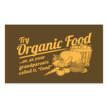 Organic Food - your grandparents called it "food"