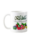 ORGANIC "It's a Way of Life"--organic lovers gifts mugs
