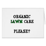 Organic Lawn Care Please? T-shirts and Gifts Greeting Cards