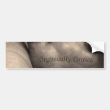 Organically Grown Bumper Sticker