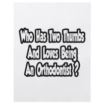 Orthodontist Joke...Two Thumbs