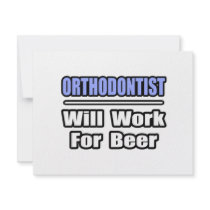 Orthodontist...Will Work For Beer