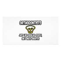Orthodontists...Regular People, Only Smarter
