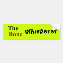 Orthopedic Physician "The Bone Whisperer" Bumper Sticker