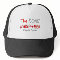 Orthopedic Physician "The Bone Whisperer" Trucker Hats