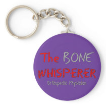 Orthopedic Physician "The Bone Whisperer" Keychains