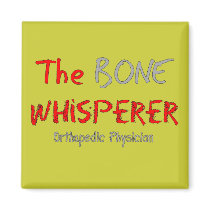 Orthopedic Physician "The Bone Whisperer" Fridge Magnets