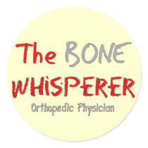 Orthopedic Physician "The Bone Whisperer" Round Sticker