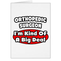 Orthopedic Surgeon...Big Deal Greeting Card