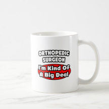 Orthopedic Surgeon...Big Deal Mugs
