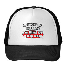 Orthopedic Surgeon...Big Deal Trucker Hat
