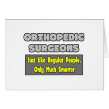 Orthopedic Surgeons ... Smarter Greeting Cards