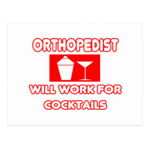 Orthopedist...Will Work For Cocktails Post Cards
