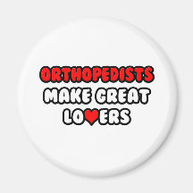 Orthopedists Make Great Lovers Refrigerator Magnets