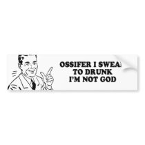 OSSIFER I SWEAR TO DRUNK IM NOT GOD T-shirt