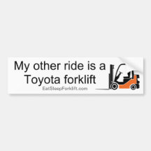 Other Ride's a Toyota Forklift - BS Bumper Stickers