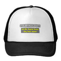 Otolaryngologists ... Smarter Trucker Hats