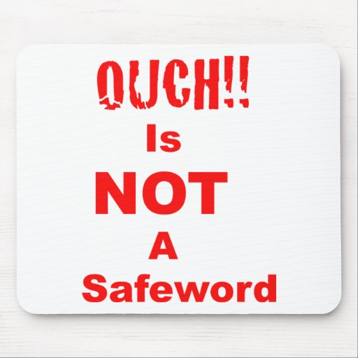 Ouch Is Not A Safeword Mousepads