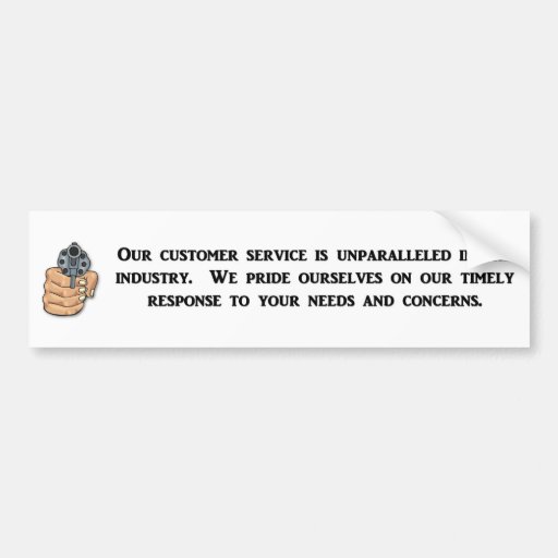 our-customer-service-is-unparalleled bumper stickers