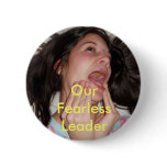 Our Fearless Leader buttons