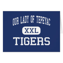 Our Lady Of Tepeyac - Tigers - High - Chicago Greeting Card