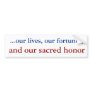 ...our lives, our fortunes, , and our sacred honou