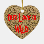 Our Love is Wild Leopard Valentine Christmas Ornaments
