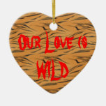 Our Love is Wild Tiger Valentine Christmas Tree Ornaments