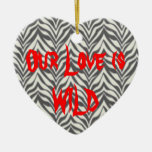 Our Love is Wild Zebra Valentine Christmas Tree Ornaments