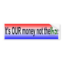 our money bumper stickers