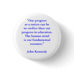 "Our progress as a nation can be no swifter tha... Pinback Button