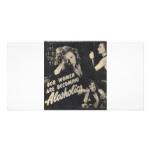 Our women are becoming alcoholics! personalized photo card