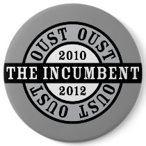 Oust the Incumbent 2010 and 2012a Pinback Buttons