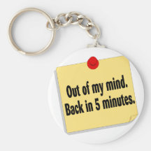 Out Of My Mind Back In Five Minutes Keychain