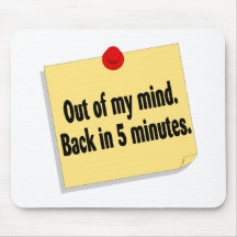Out Of My Mind Back In Five Minutes Mousepad