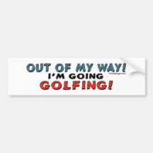 Out Of My Way Golfing Bumpersticker Bumper Stickers