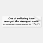 Out of suffering have emerged the strongest souls bumper stickers