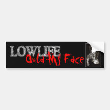 Outa My Face - Lowlife Bumper Sticker.