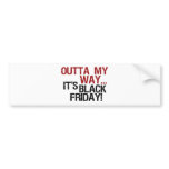 outta my way black friday bumper stickers