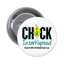 Ovarian Cancer Chick Interrupted Buttons