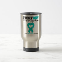 Ovarian Cancer Every Day I Miss My Mom Mug